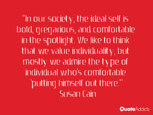 In our society, the ideal self is bold, gregarious, and comfortable in ...