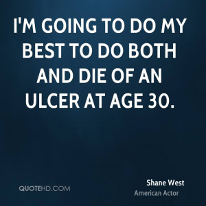 shane-west-shane-west-im-going-to-do-my-best-to-do-both-and-die-of-an ...