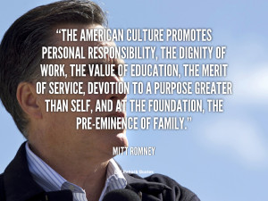 The American culture promotes personal responsibility, the dignity of ...