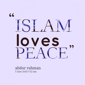 Quotes Picture: islam loves peace