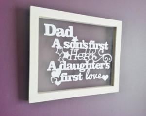Hand cut papercut quote in a beauti ful a4 floating frame. 'Dad, A son ...