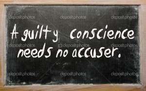 guilty conscience needs no accuser