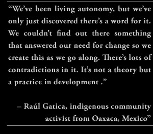 ... .” Raúl Gatica, indigenous community activist from Oaxaca, Mexico