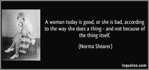 woman today is good, or she is bad, according to the way she does a ...