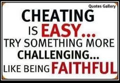 Husband Cheating Quotes: Cheating is Easy...Try something more ...
