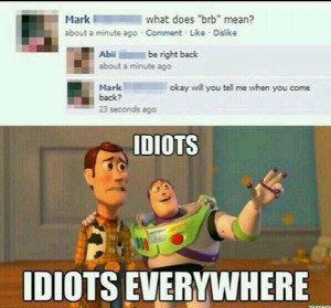 Idiots everywhere