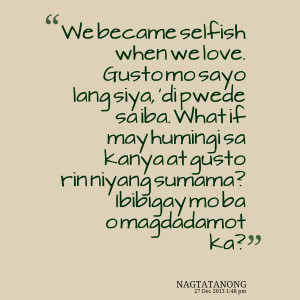 Quotes Picture: we became selfish when we love gusto mo sayo lang siya ...