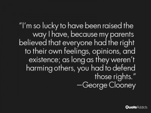 ... weren t harming others you had to defend those rights george clooney