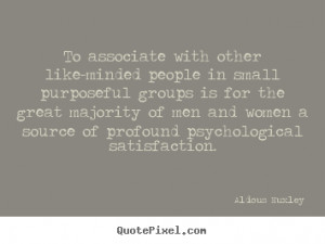 To associate with other like-minded people in small purposeful groups ...