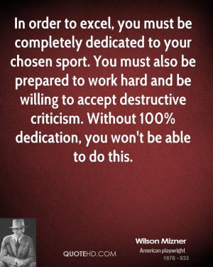 In order to excel, you must be completely dedicated to your chosen ...