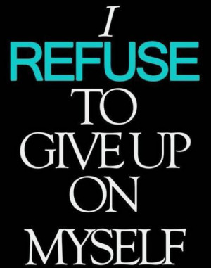 refuse to give up