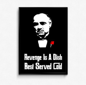 The Godfather Poster Don Corleone Quote - Revenge Is A Dish Best ...