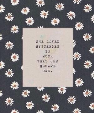 She loved mysteries so much that she became one. 