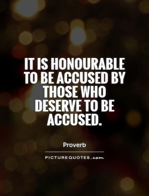 ... to be accused by those who deserve to be accused Picture Quote #1