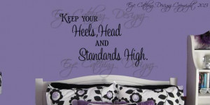 Details about Keep Your Heels Head and Standards High Quote Wall Decal ...