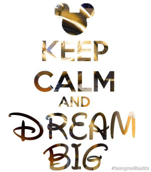 disney, dream big, dreamer, keep calm