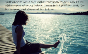 Just Want To Live Life words of wisdom quotes