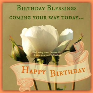 Birthday blessings via Loving Them Quotes on Facebook
