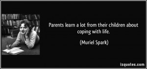 Parents learn a lot from their children about coping with life ...