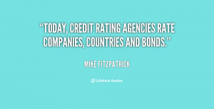 Today, credit rating agencies rate companies, countries and bonds ...