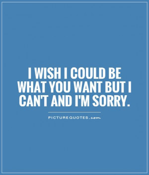 ... could be what you want but I can't and I'm sorry Picture Quote #1