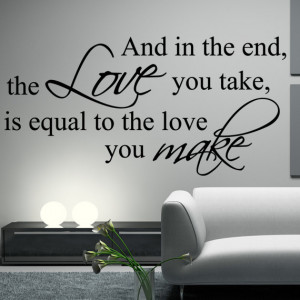 THE BEATLES Decal Wall Quote and in the end, the love you take is ...
