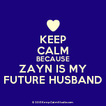 Keep Calm Because My Husband Is Zayn Malik Keep Calm And