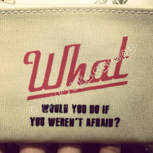 What would you do if you weren't afraid? #wallet #question #font ...