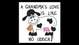 ... Grandma - Grandmother Quote about love, black and white cow with bell