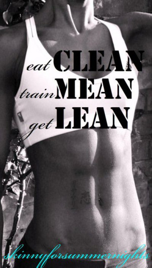 Eat Clean, Train Mean, Get Lean
