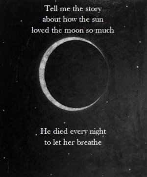 the story about how the sun loved the moon so much he died every night ...