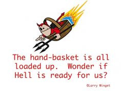 larry winget quote hell in a hand basket more winget quotes 2 2