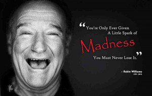 Robin Williams - Madness - Quote