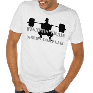 Winners Train, Losers complain - inspirational Shirts