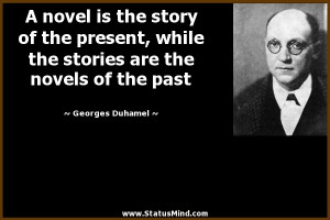 ... are the novels of the past - Georges Duhamel Quotes - StatusMind.com