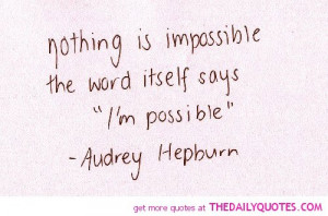 nothing-is-impossible-audrey-hepburn-quotes-sayings-pictures.jpg