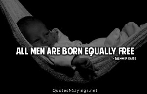 salmon p chase quotes all men are born equally free salmon p chase