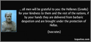 men will be grateful to you: the Hellenes (Greeks) for your kindness ...
