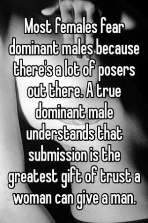 Most females fear dominant males because there's a lot of posers out ...