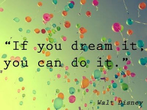 if you dream it you can do it walt disney