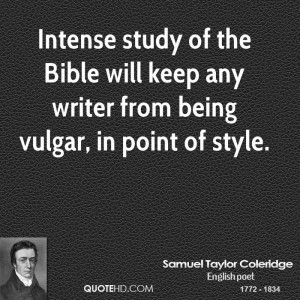 Intense study of the Bible will keep any writer from being vulgar, in ...