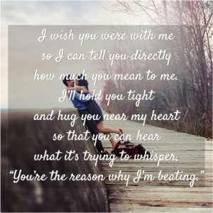 wish you were with me so i can tell you directly how much you mean ...