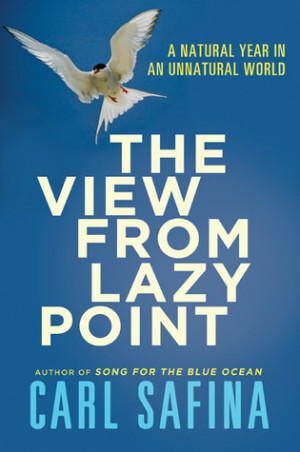 Start by marking “The View from Lazy Point: A Natural Year in an ...