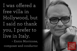... prefer to live in Italy. ~ Ennio Morricone, composer and conductor