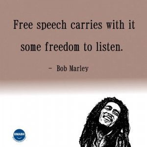 Bob Marley picture quotes-Free speech carries with it some freedom to ...