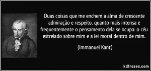 ... céu estrelado sobre mim e a lei moral dentro de mim. (Immanuel Kant