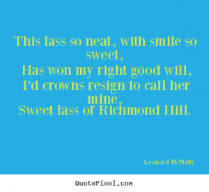 Quotes about love - This lass so neat, with smile so sweet, has won my ...