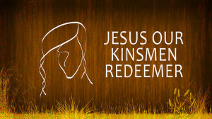 Jesus Our Kinsmen Redeemer