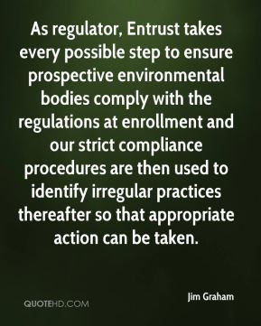 Jim Graham - As regulator, Entrust takes every possible step to ensure ...