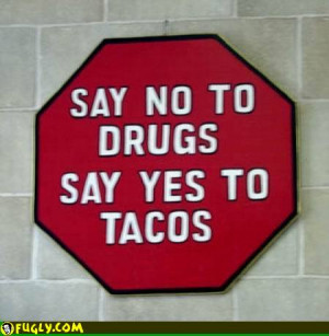 say_no_to_drugs_say_yes_to_tacos.jpg